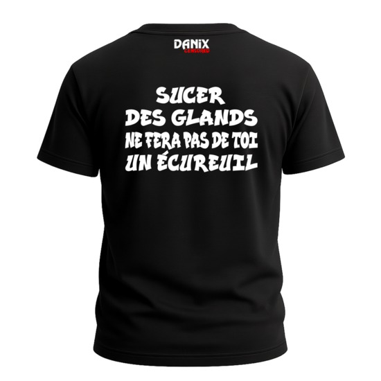 Tshirt Sucer des glands ne fera pas de toi un écureuil V2 [DANIX CENSORED]